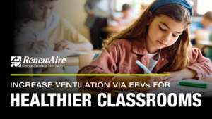 Post COVID-19, the recognition of the essential need to provide and maintain clean, healthy indoor air quality in schools has become more scrutinized than ever. As educational institutions strive to create safer spaces for students and staff, innovative solutions such as energy recovery ventilators (ERVs) have emerged as key players for school health. In this blog post, we delve into the significant benefits ERVs offer to K-12 schools and explore how they contribute to healthier classrooms and minds, as well as a healthier planet. ERVs can help to enhance indoor air quality (IAQ) in K-12 schools effectively and efficiently, thus improving the health of students and staff.